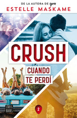 Crush 2. Cuando te perdí. Estelle Maskame (Crossbooks) 9788408260523