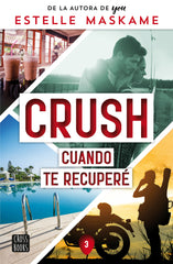Crush 3. Cuando te recuperé. Estelle Maskame (Crossbooks) 9788408266693