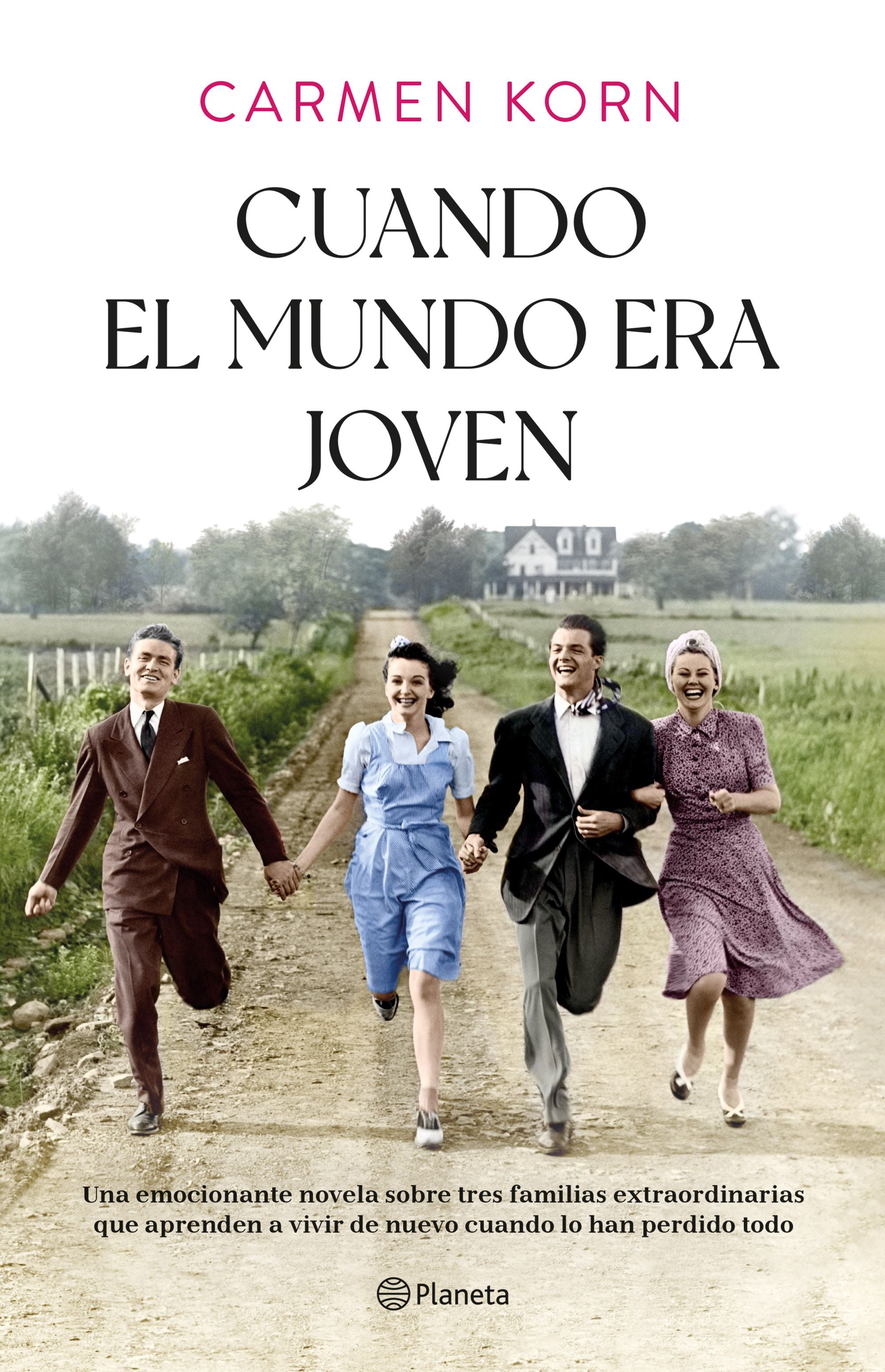 Cuando el mundo era joven. Carmen Korn (Editorial Planeta) 9788408254379