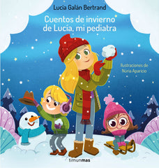 Cuentos de invierno de Lucía, mi pediatra. Lucía Galán Bertrand (Timun Mas Infantil) 9788408264965