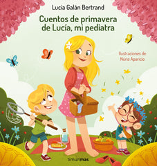 Cuentos de primavera de Lucía, mi pediatra. Lucía Galán Bertrand (Timun Mas Infantil) 9788408264972