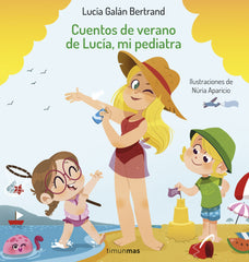 Cuentos de verano de Lucía, mi pediatra: Ilustraciones de Núria Aparicio. Lucía Galán Bertrand (Timun Mas Infantil) 9788408254393