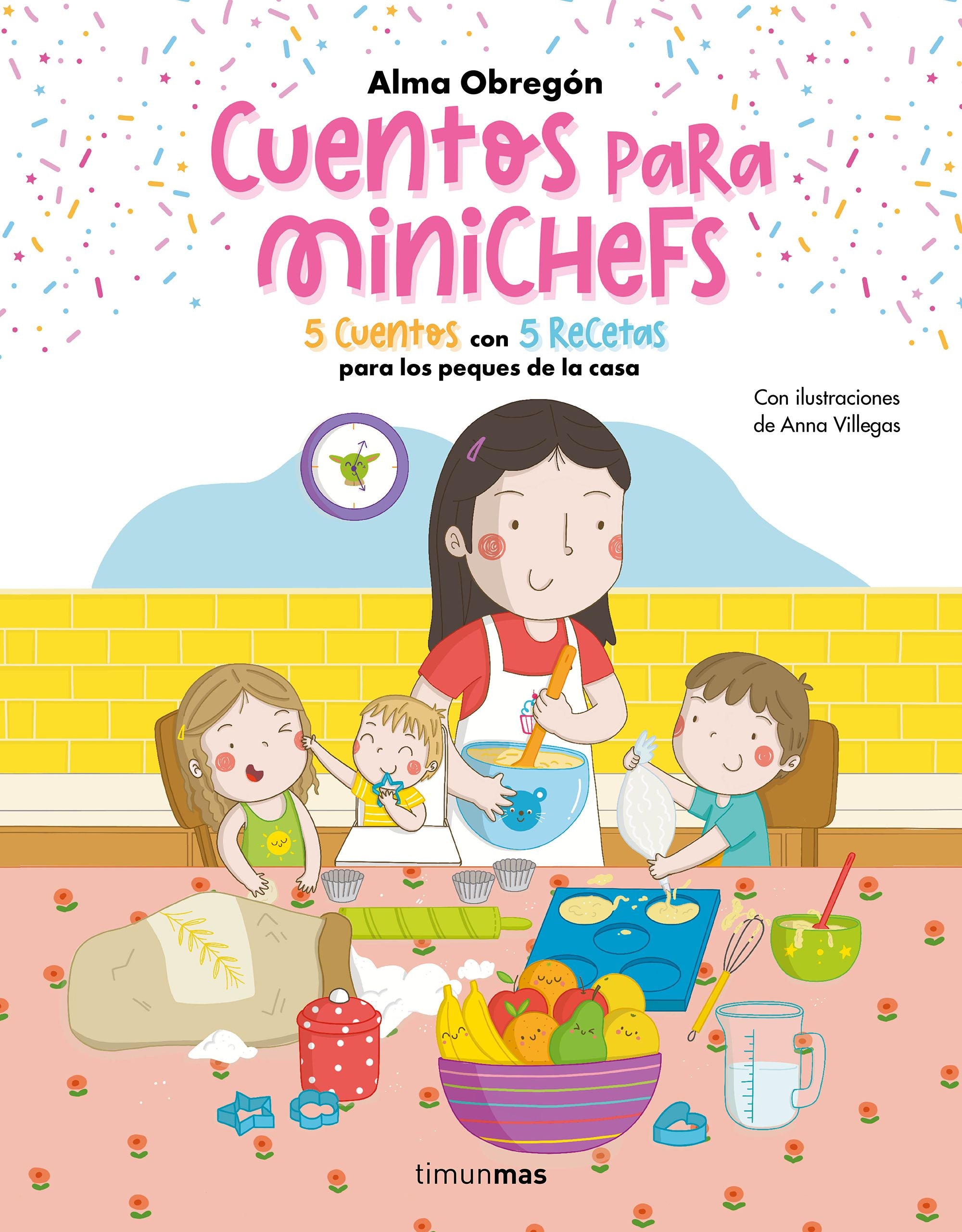 Cuentos para minichefs: 5 cuentos con 5 recetas para los peques de la casa. Alma Obregón (Timun Mas Infantil) 9788408265887