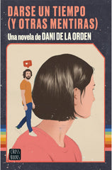 Darse un tiempo (y otras mentiras). Dani de la Orden (Crossbooks) 9788408237075