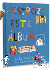 Destroza este álbum. Keri Smith (Destino Infantil & Juvenil) 9788408238768