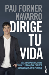 Dirige tu vida: Descubre las habilidades sociales y emocionales que te conducirán al éxito personal. Pau Forner Navarro (Booket) 9788408237334