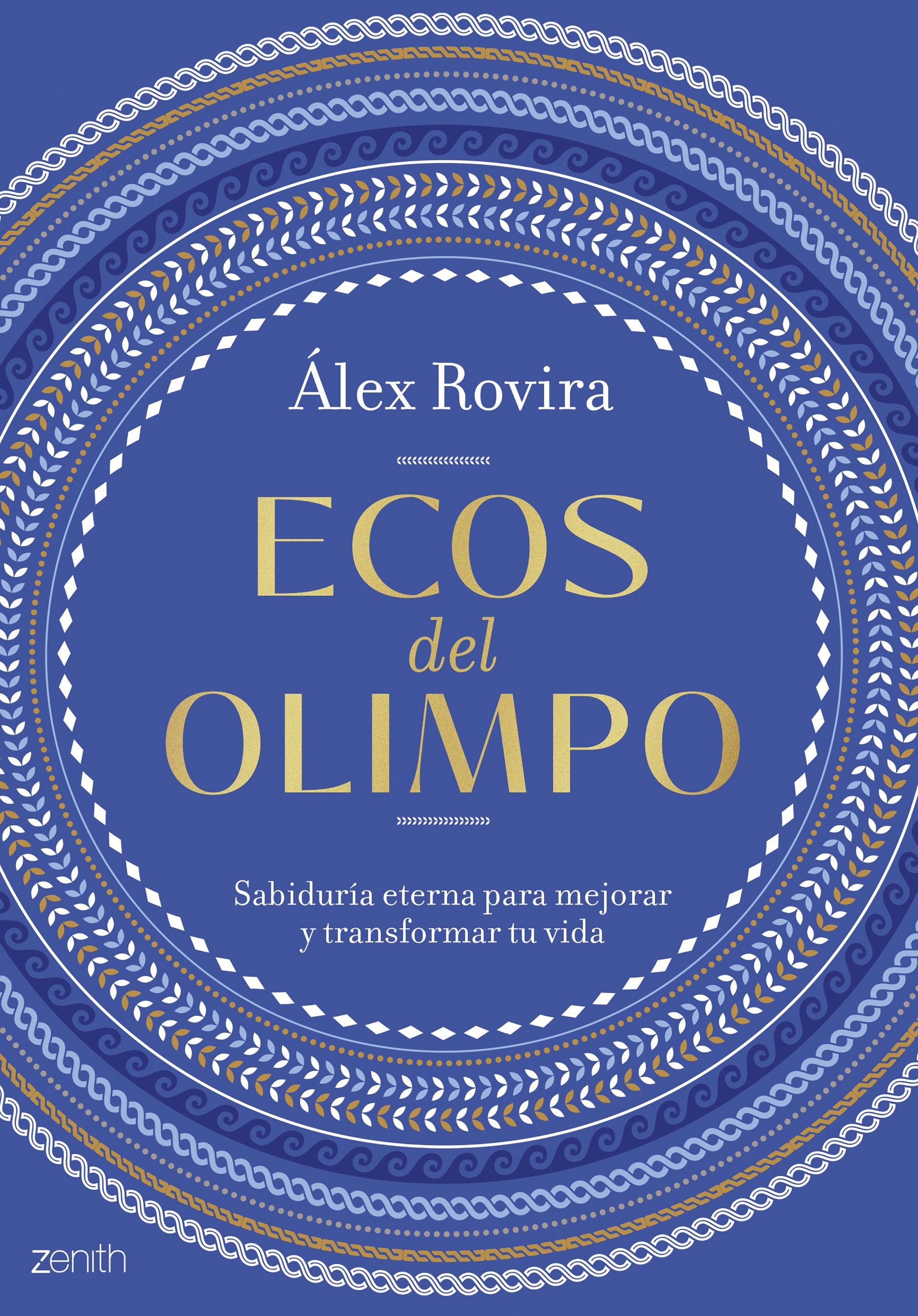 Ecos del Olimpo: Sabiduría eterna para mejorar y transformar tu vida. Álex Rovira (Zenith) 9788408307020