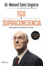 Ego y Supraconciencia: Buscando el sentido de la vida. Dr. Manuel Sans Segarra (Editorial Planeta) 9788408307402