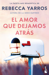 El amor que dejamos atrás. Rebecca Yarros (Booket) 9788408309314