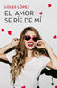 El amor se ríe de mí