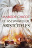 El asesinato de Aristóteles. Marcos Chicot (Editorial Planeta) 9788408302513