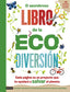 El asombroso libro de la ecodiversión. Penny Arlon (Destino Infantil & Juvenil) 9788408253808