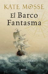 El barco fantasma (Las crónicas de la familia Joubert 3). Kate Mosse (Editorial Planeta) 9788408300526