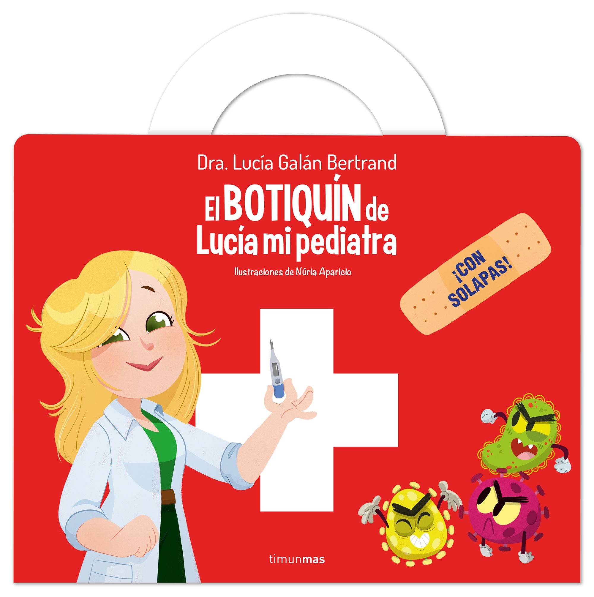 El botiquín de Lucía, mi pediatra: ¡Con solapas!. Lucía Galán Bertrand (Timun Mas Infantil) 9788408309550