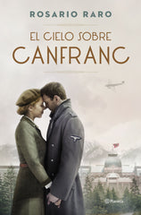 El cielo sobre Canfranc. Rosario Raro (Editorial Planeta) 9788408255963