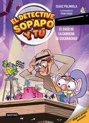 El detective Sopapo y tú 4. El caso de la carrera de cucarachas. Isaac Palmiola (Destino Infantil & Juvenil) 9788408309154