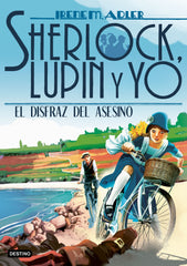 El disfraz del asesino: Sherlock, Lupin y yo 16. Irene Adler (Destino Infantil & Juvenil) 9788408224242