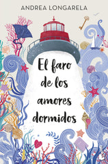 El faro de los amores dormidos. Andrea Longarela (Booket) 9788408287599