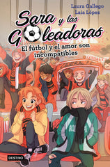 El fútbol y el amor son incompatibles: Sara y las Goleadoras 4. Laura Gallego (Destino Infantil & Juvenil) 9788408208457