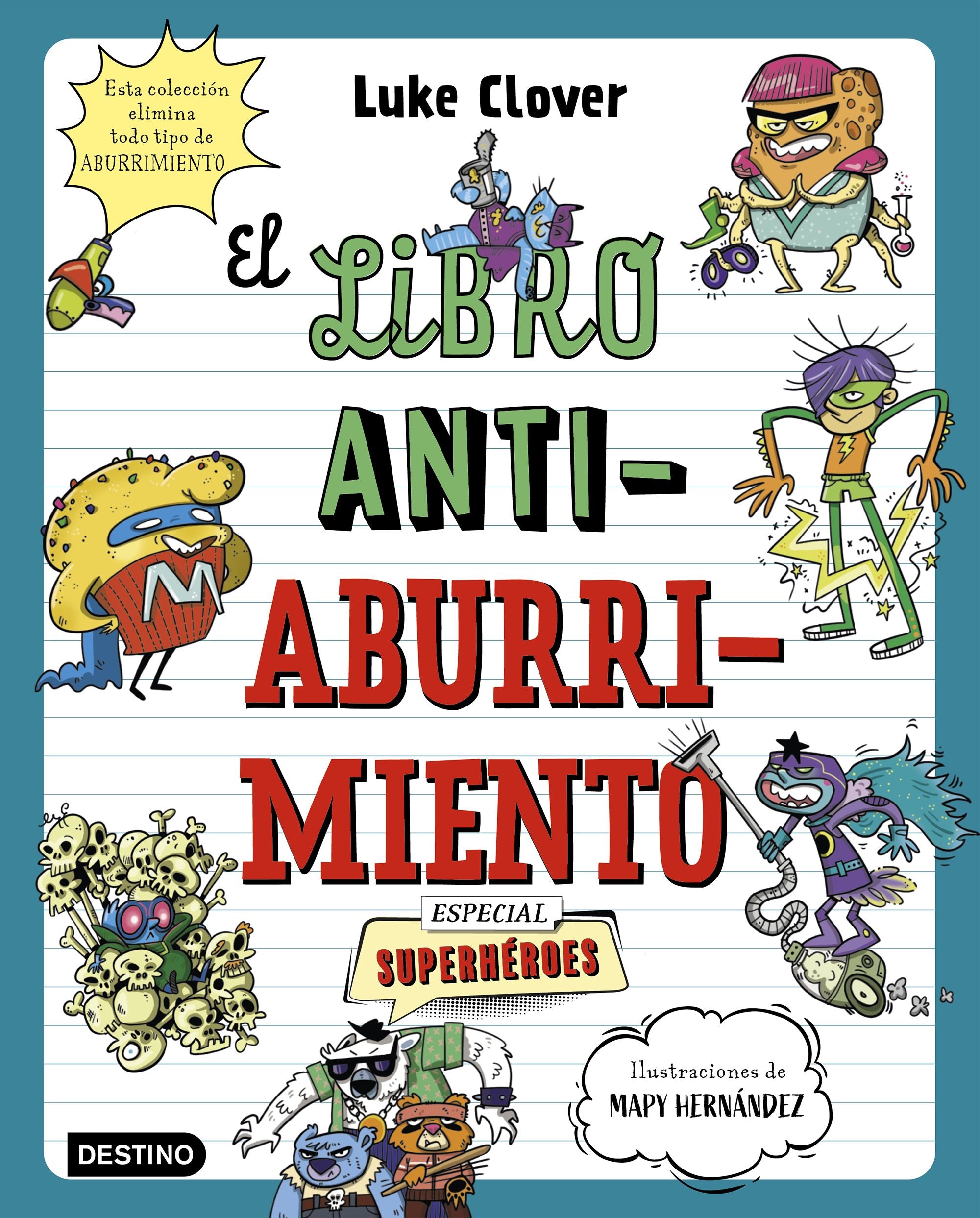 El libro antiaburrimiento. Especial superhéroes: Un libro perfecto para alejar a niños y niñas de las pantallas. Luke Clover (Destino Infantil & Juvenil) 9788408271857