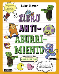 El libro antiaburrimiento. Especial videojuegos: Un libro perfecto para alejar a niños y niñas de las pantallas. Luke Clover (Destino Infantil & Juvenil) 9788408271864