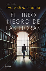 El Libro Negro de las Horas: SERIE KRAKEN. Eva García Sáenz de Urturi (Editorial Planeta) 9788408252856