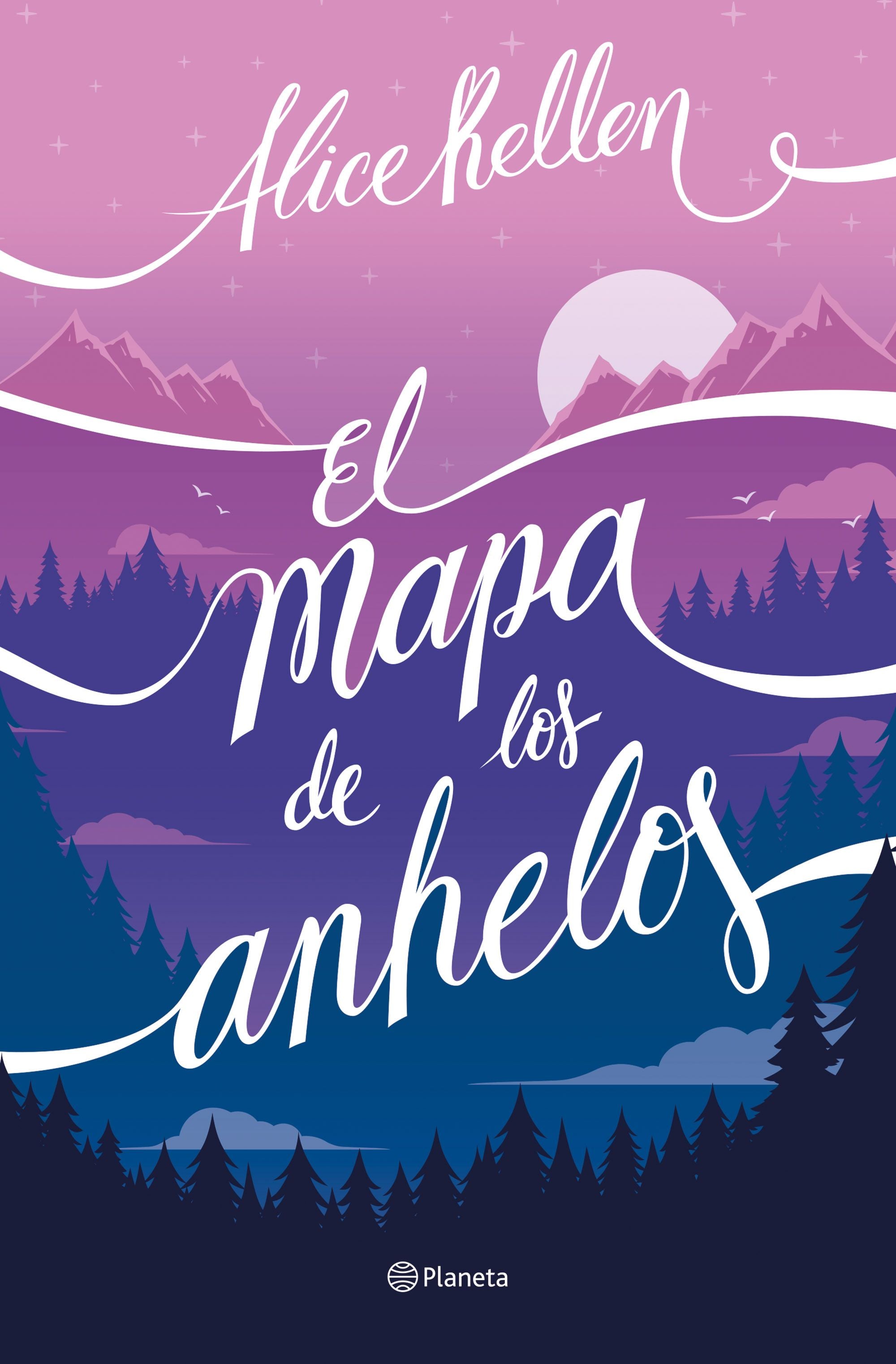 El mapa de los anhelos. Alice Kellen (Editorial Planeta) 9788408255956