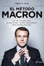 El método Macron: Las 68 claves para el éxito del joven presidente que rompe moldes
