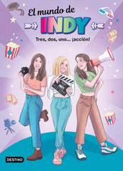 El Mundo de Indy. Tres, dos, uno... ¡acción!. El mundo de Indy (Destino Infantil & Juvenil) 9788408253747