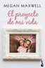 El proyecto de mi vida. Megan Maxwell (Booket) 9788408223191