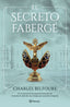 El secreto Fabergé. Charles Belfoure (Editorial Planeta) 9788408249467
