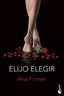 Elijo elegir. Ana Forner (Booket) 9788408213666
