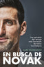 En busca de Novak: Los secretos del tenista más laureado de todos los tiempos. Mark Hodgkinson (GeoPlaneta) 9788408297567