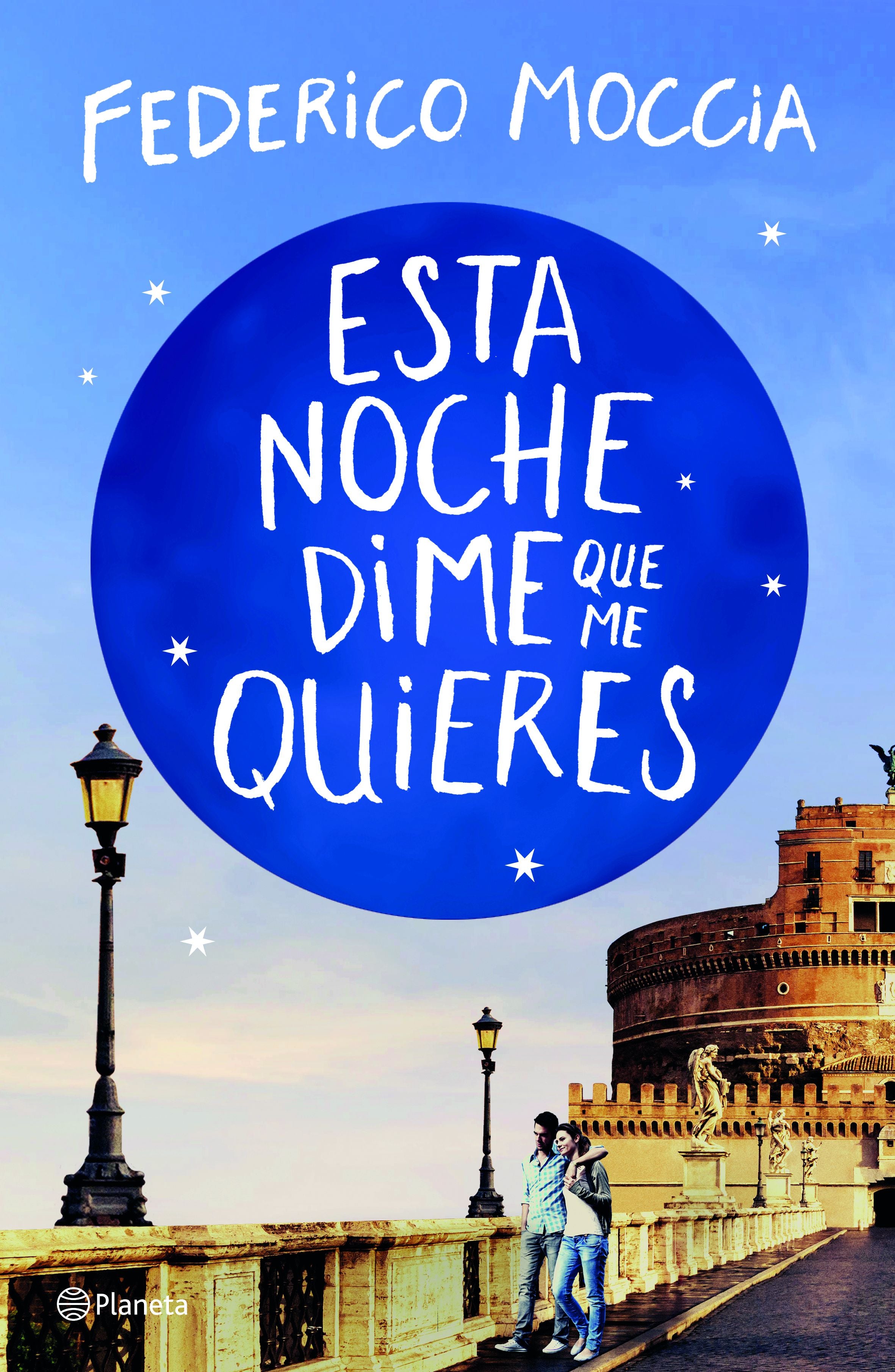 Esta noche dime que me quieres. Federico Moccia (Editorial Planeta) 9788408209881