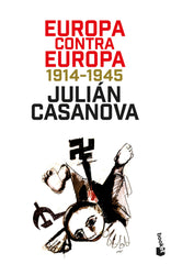Europa contra Europa: 1914-1945. Julián Casanova (Booket) 9788408249443