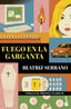 Fuego en la garganta: Finalista Premio Planeta. Beatriz Serrano (Booket) 9788408315162