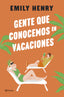Gente que conocemos en vacaciones. Emily Henry (Editorial Planeta) 9788408275763