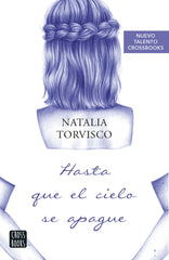 Hasta que el cielo se apague. Natalia Torvisco (Crossbooks) 9788408266778