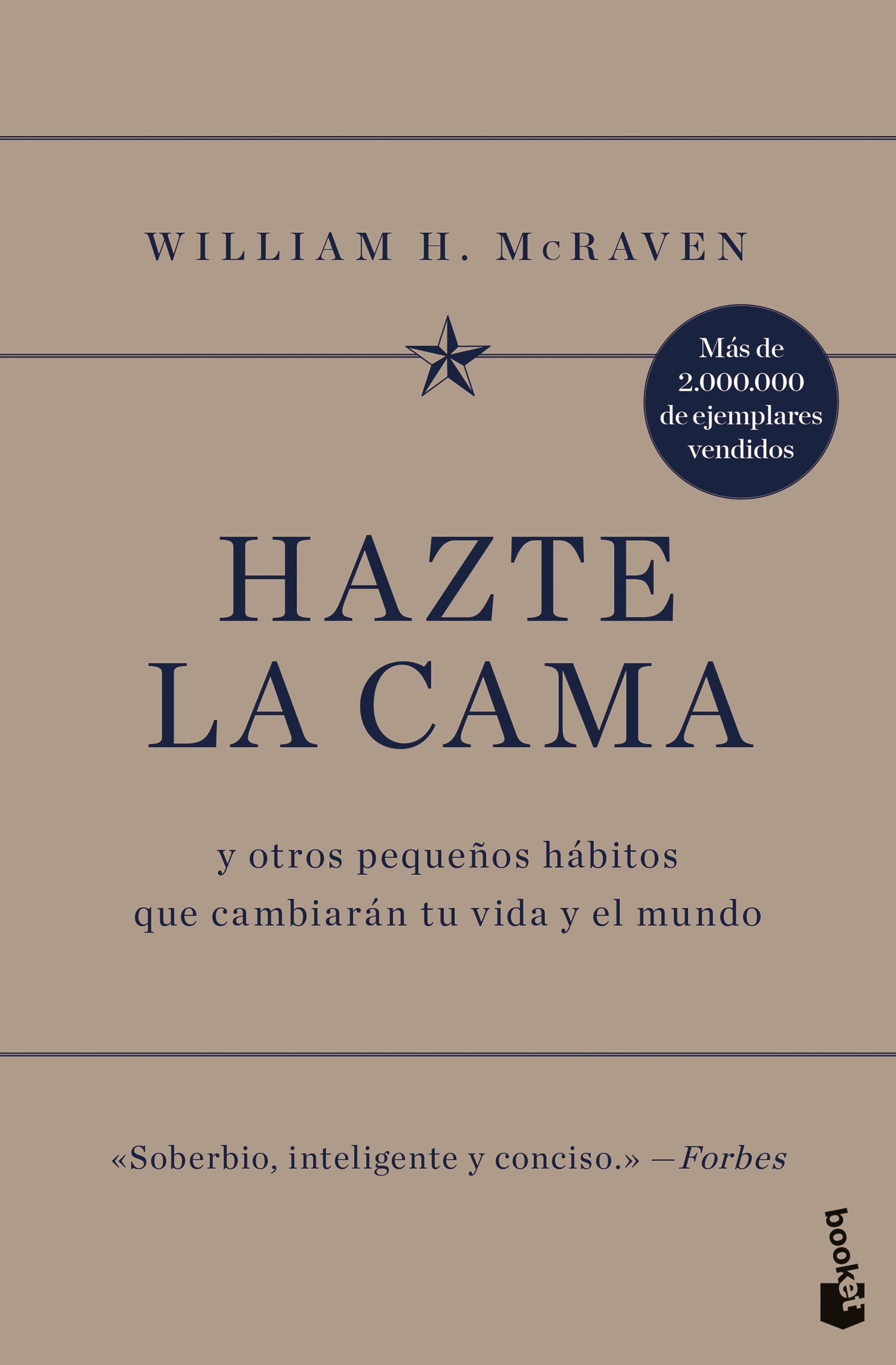 Hazte la cama: y otros pequeños hábitos que cambiarán tu vida y el mundo. William H. McRaven (Booket) 9788408251545