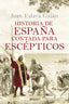 Historia de España contada para escépticos. Juan Eslava Galán (Editorial Planeta) 9788408289067