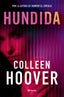 Hundida: La esperada nueva novela de Colleen Hoover. Colleen Hoover (Editorial Planeta) 9788408315827