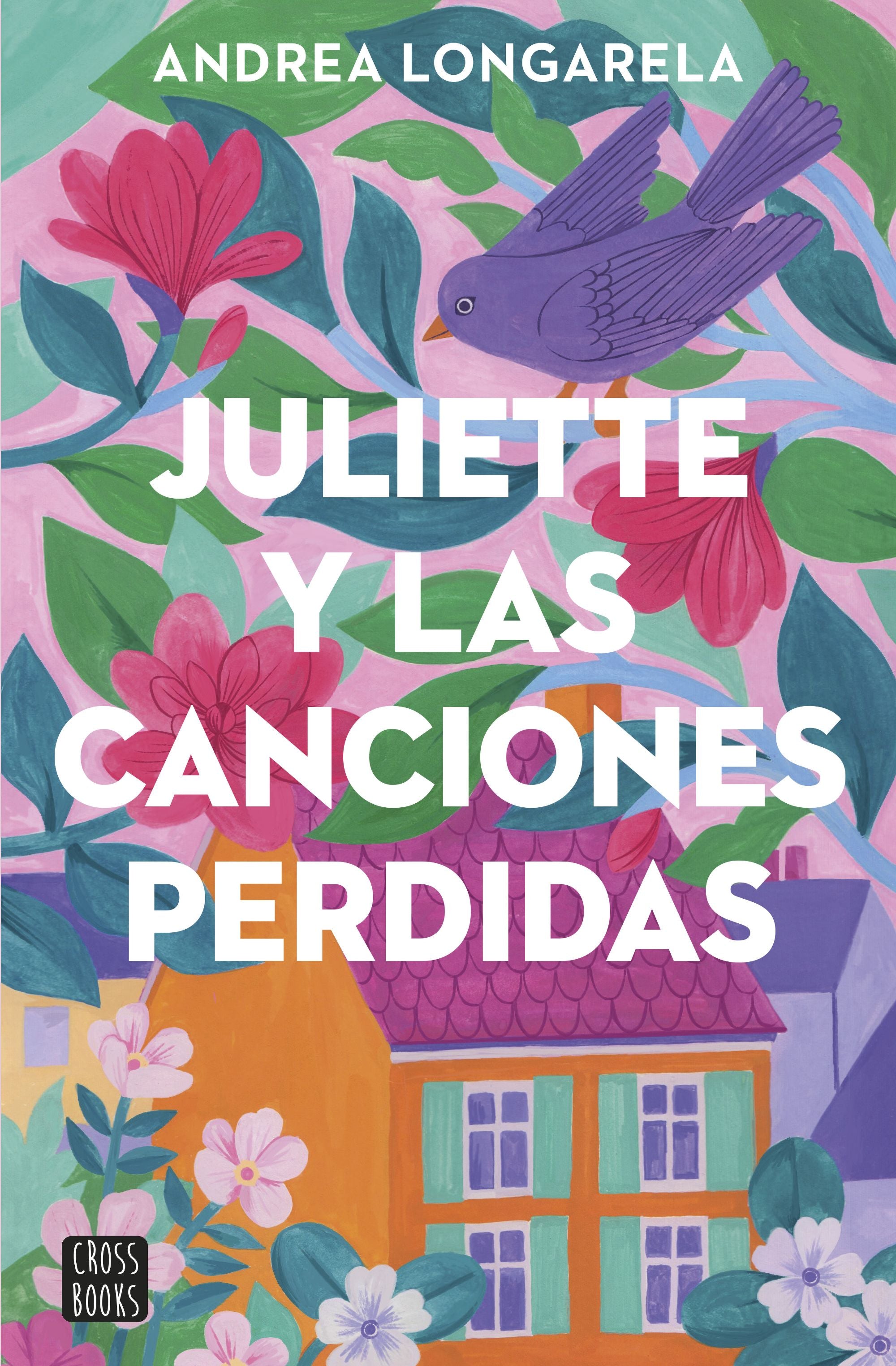 Juliette y las canciones perdidas. Andrea Longarela (Crossbooks) 9788408283362