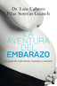 La aventura del embarazo: La nueva guía de referencia, semana a semana