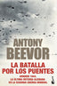La batalla por los puentes: Arnhem 1944. La última victoria alemana en la segunda guerra mundial. Antony Beevor (Booket) 9788408247449