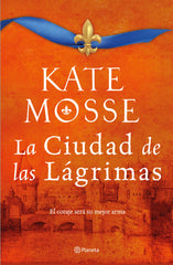 La ciudad de las lágrimas (Las crónicas de la familia Joubert 2): Una apasionante historia ambientada en las guerras de religión del siglo XVI. Kate Mosse (Editorial Planeta) 9788408232988