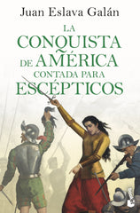 La conquista de América contada para escépticos. Juan Eslava Galán (Booket) 9788408243205