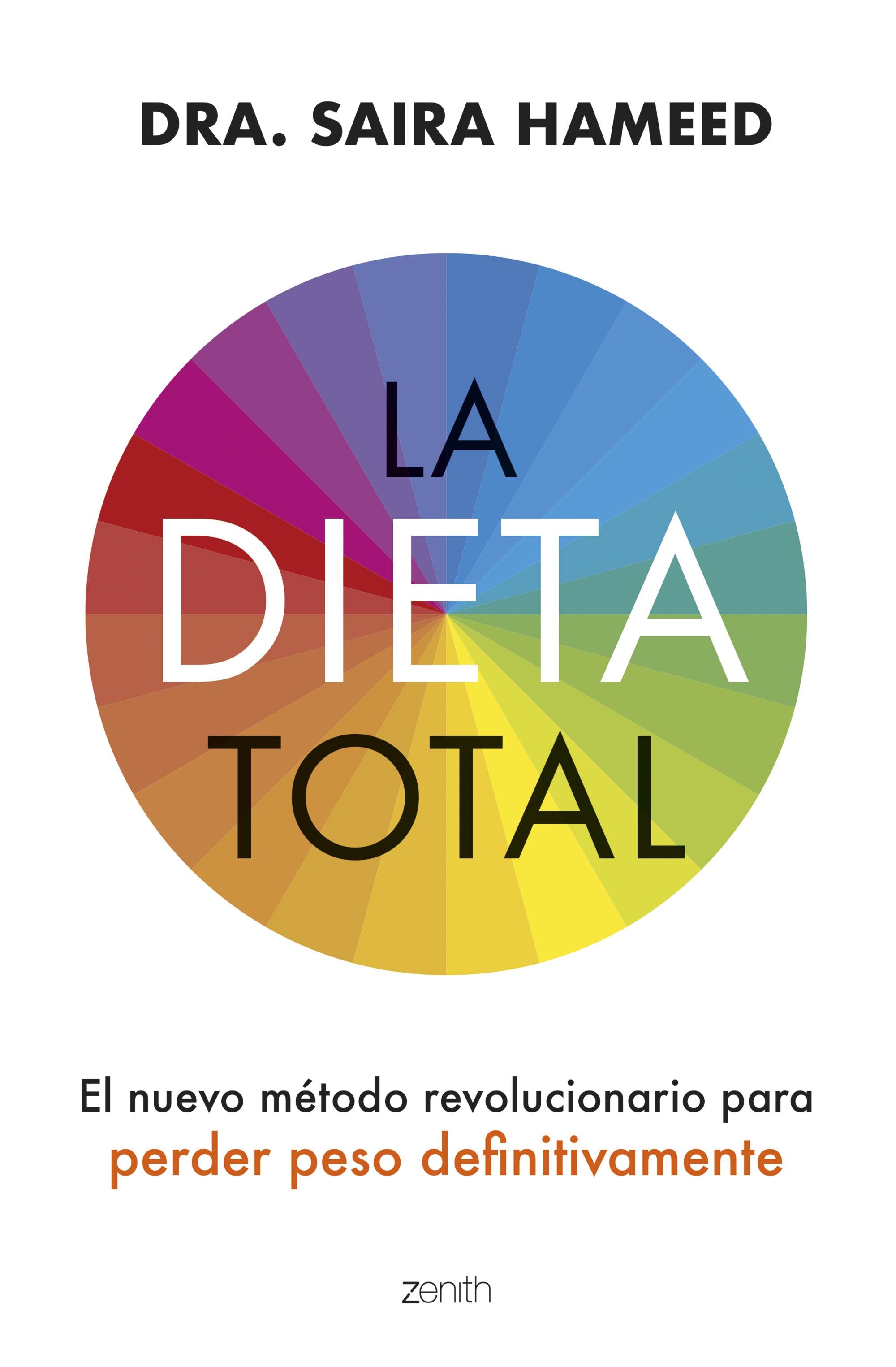 La dieta total: El nuevo método revolucionario para perder peso definitivamente. Dra. Saira Hameed (Zenith) 9788408281412