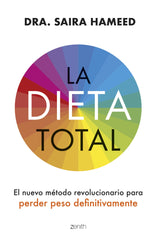 La dieta total: El nuevo método revolucionario para perder peso definitivamente. Dra. Saira Hameed (Zenith) 9788408281412