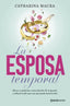La esposa temporal: La historia de Luca y Valentina. Catharina Maura (Esencia) 9788408309505