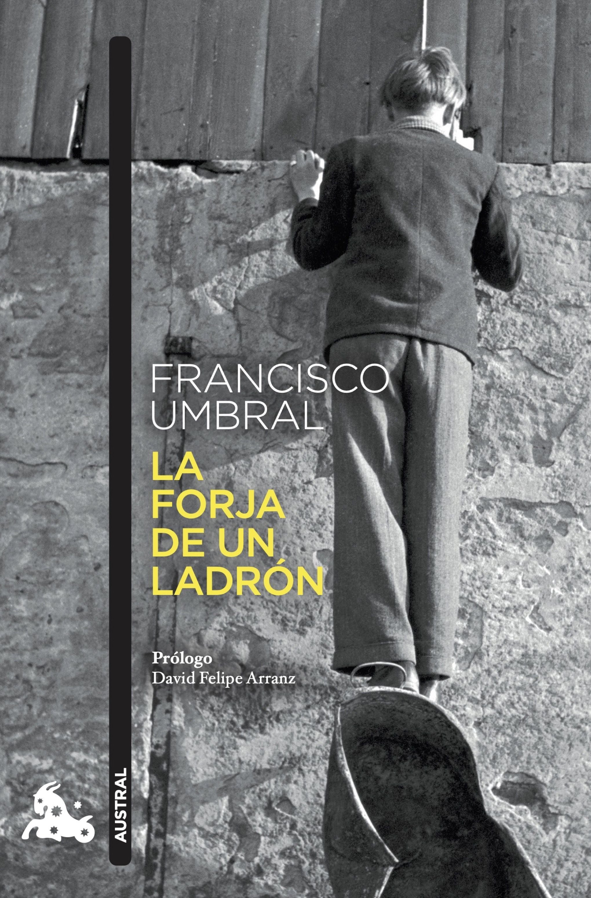 La forja de un ladrón. Francisco Umbral (Austral) 9788408273929